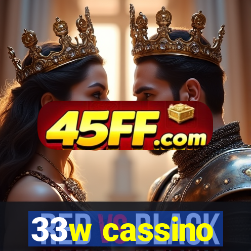 33w cassino